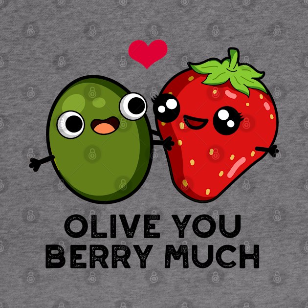 Olive You Berry Much Cute Fruit Pun by punnybone